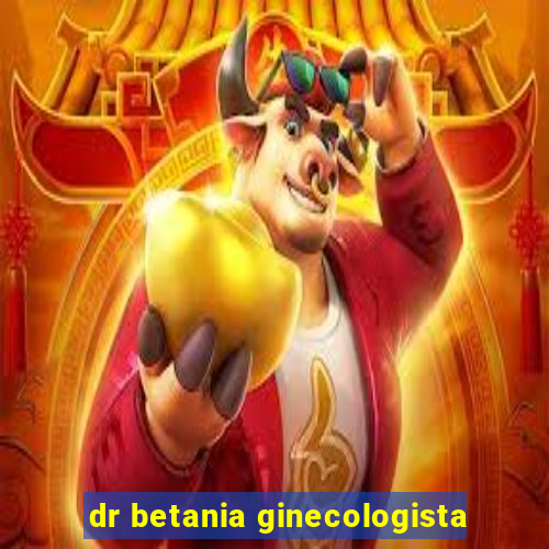 dr betania ginecologista